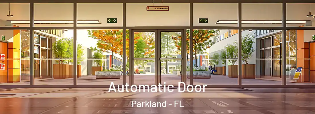  Automatic Door Parkland - FL