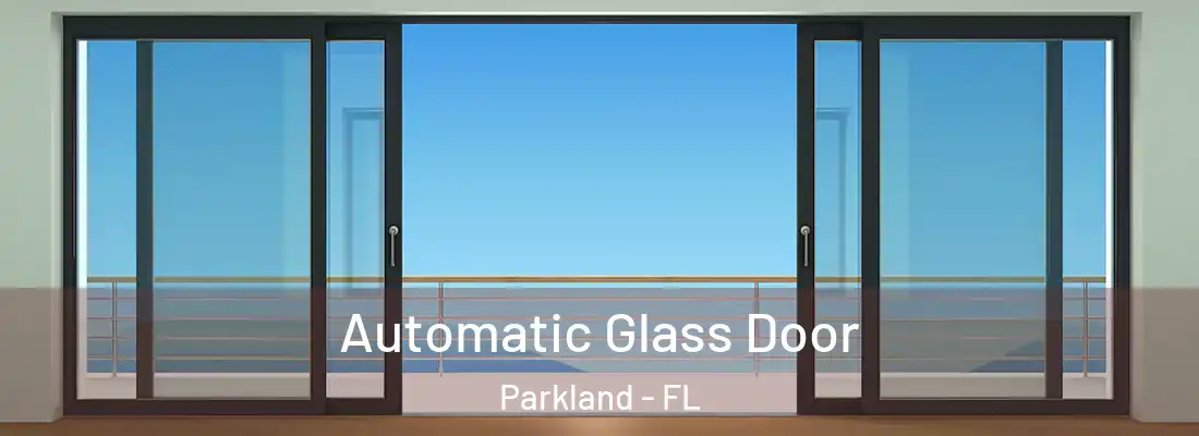  Automatic Glass Door Parkland - FL