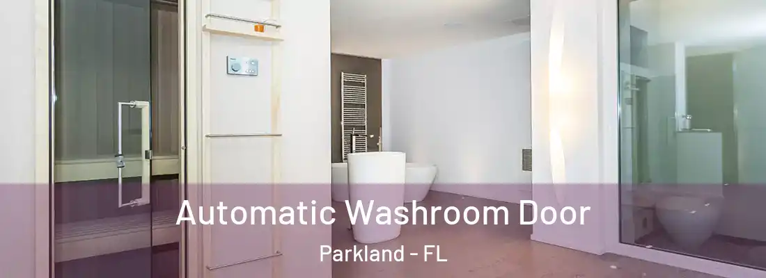  Automatic Washroom Door Parkland - FL