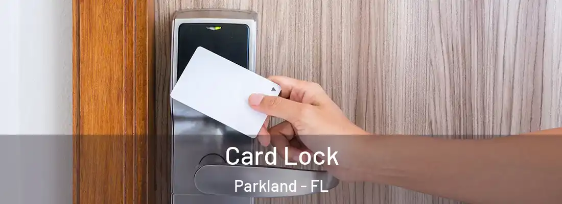  Card Lock Parkland - FL