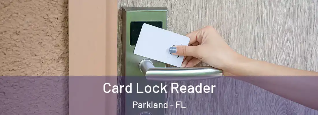  Card Lock Reader Parkland - FL