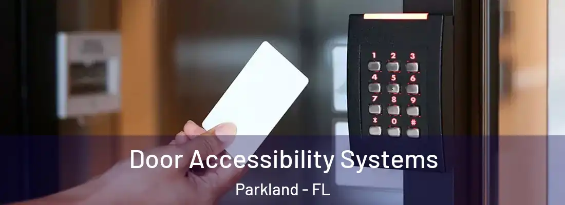  Door Accessibility Systems Parkland - FL