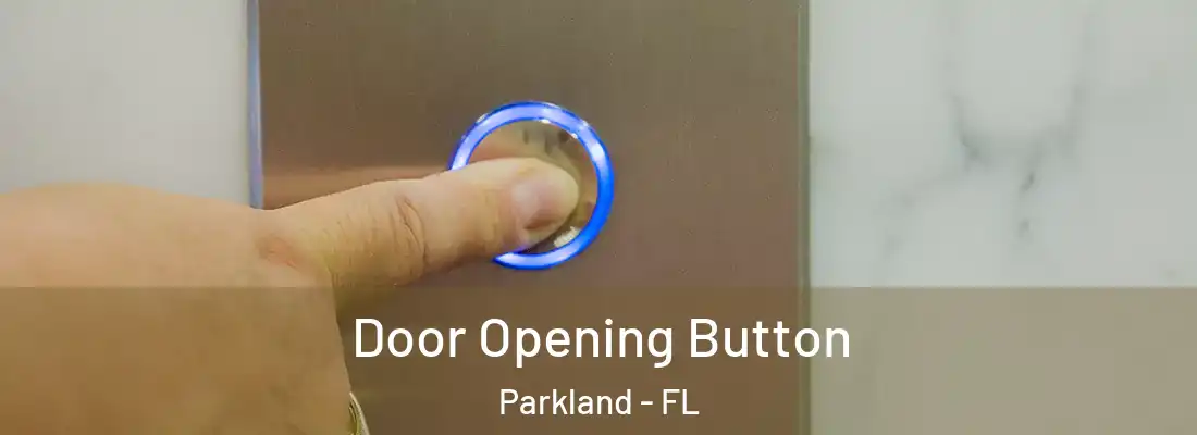  Door Opening Button Parkland - FL