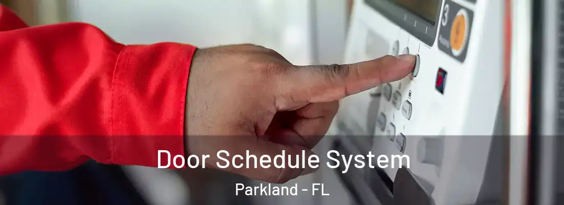  Door Schedule System Parkland - FL