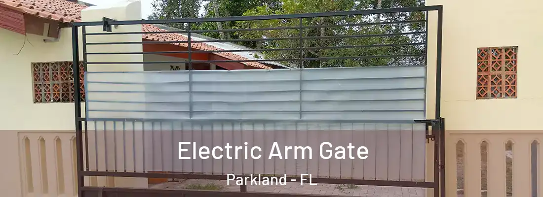  Electric Arm Gate Parkland - FL
