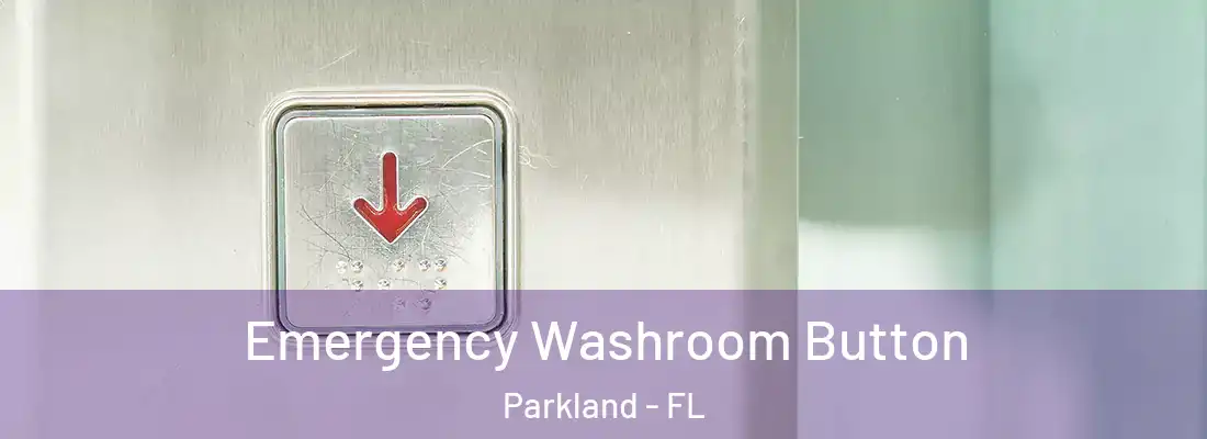 Emergency Washroom Button Parkland - FL