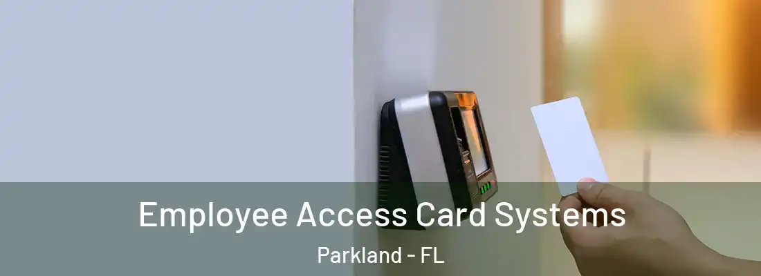  Employee Access Card Systems Parkland - FL