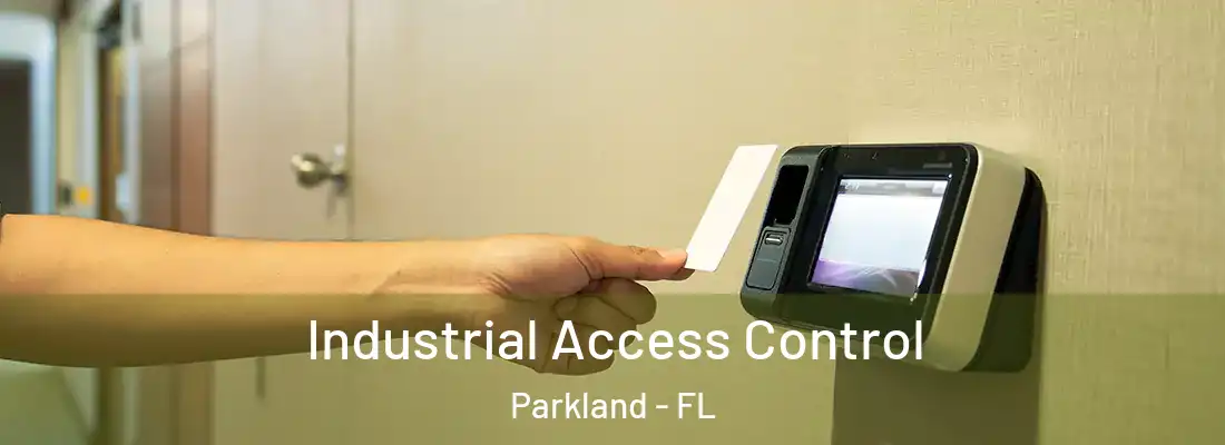 Industrial Access Control Parkland - FL