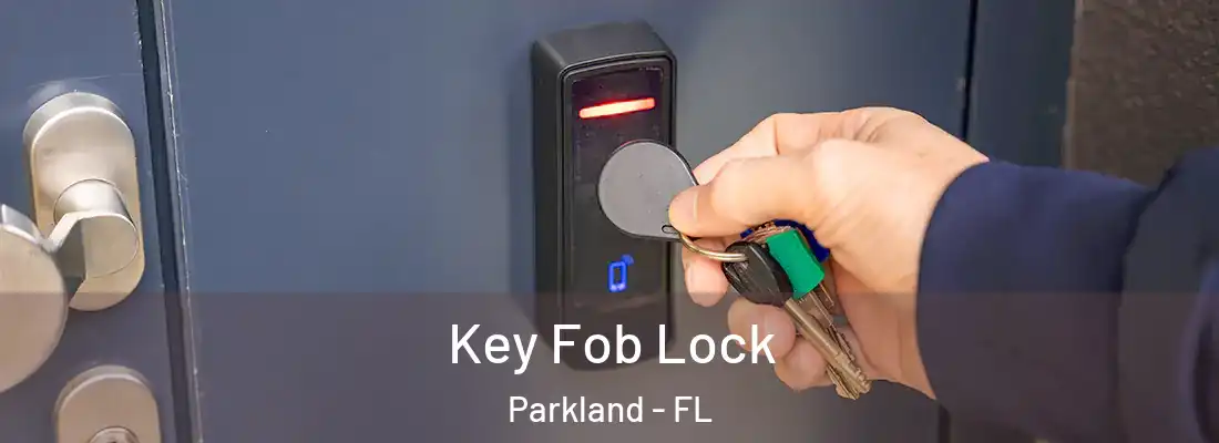  Key Fob Lock Parkland - FL