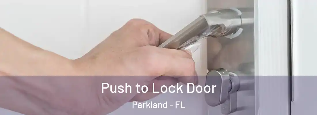  Push to Lock Door Parkland - FL