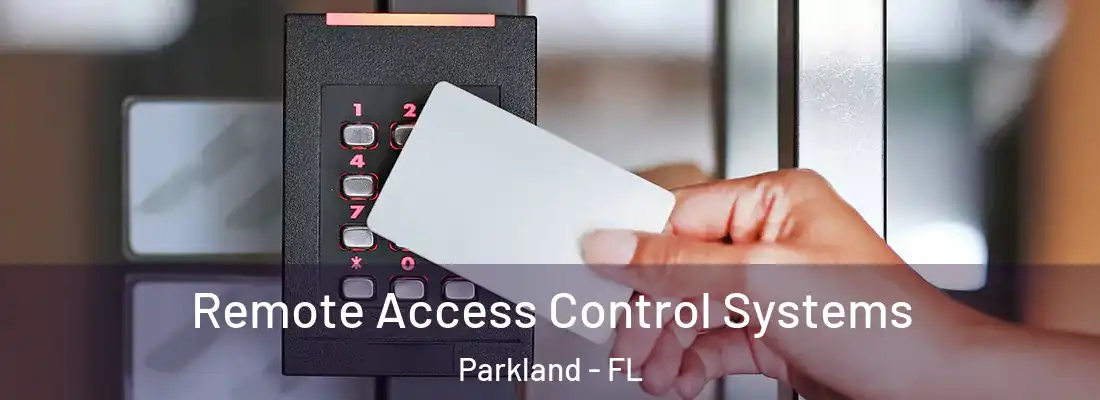  Remote Access Control Systems Parkland - FL