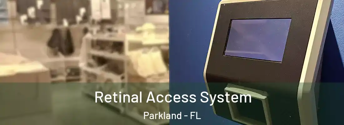  Retinal Access System Parkland - FL
