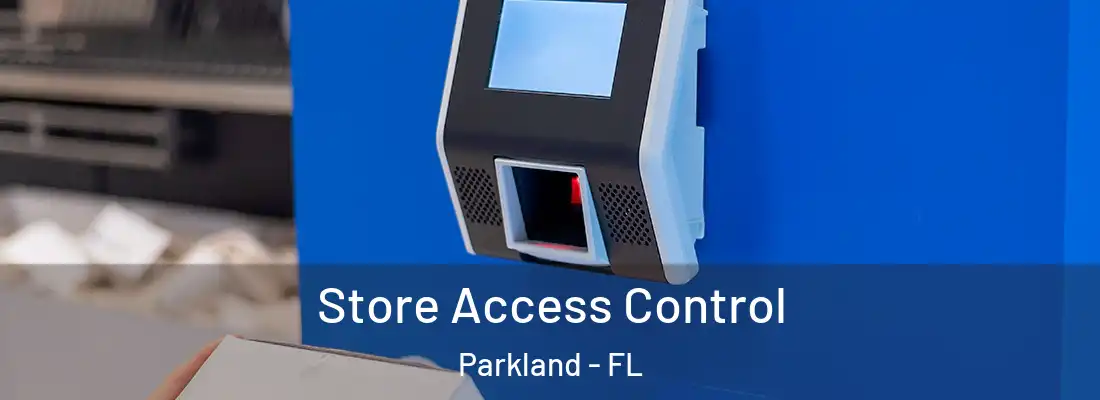  Store Access Control Parkland - FL