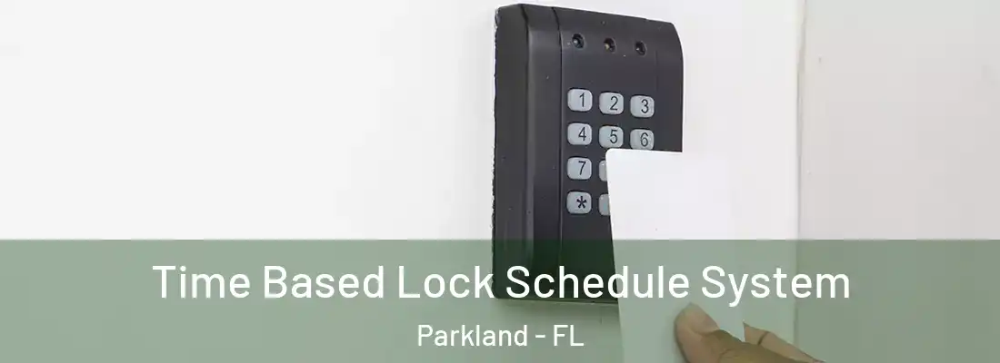  Time Based Lock Schedule System Parkland - FL